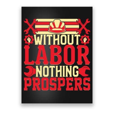 Without Labor Nothing Prospers Gift Labor Day Poster