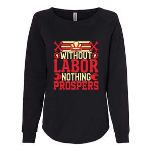 Without Labor Nothing Prospers Gift Labor Day Womens California Wash Sweatshirt