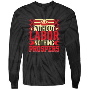 Without Labor Nothing Prospers Gift Labor Day Tie-Dye Long Sleeve Shirt