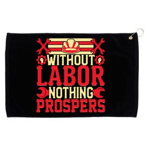 Without Labor Nothing Prospers Gift Labor Day Grommeted Golf Towel