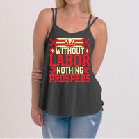 Without Labor Nothing Prospers Gift Labor Day Women's Strappy Tank