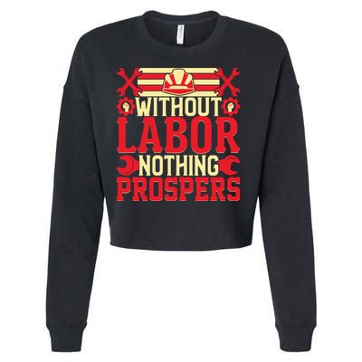 Without Labor Nothing Prospers Gift Labor Day Cropped Pullover Crew