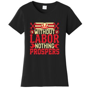 Without Labor Nothing Prospers Gift Labor Day Women's T-Shirt