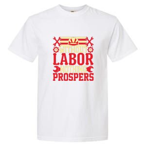 Without Labor Nothing Prospers Gift Labor Day Garment-Dyed Heavyweight T-Shirt