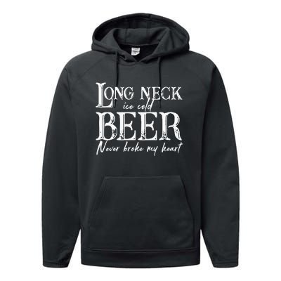 Womens Long Neck Ice Cold Beer Never Broke My Heart Performance Fleece Hoodie