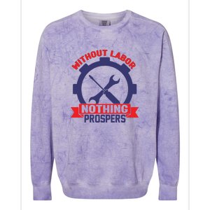 Without Labor Nothing Prospers Labor Day Gift Colorblast Crewneck Sweatshirt