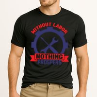 Without Labor Nothing Prospers Labor Day Gift Performance Shirt