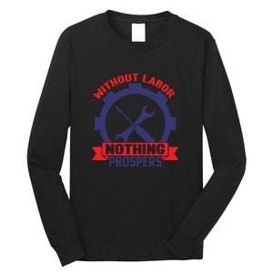 Without Labor Nothing Prospers Labor Day Gift Long Sleeve Shirt