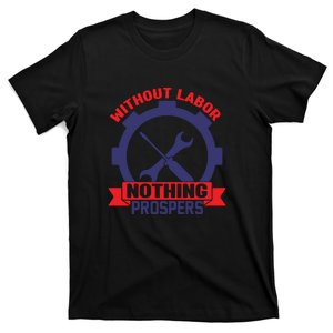 Without Labor Nothing Prospers Labor Day Gift T-Shirt