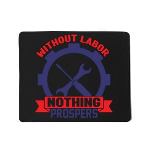 Without Labor Nothing Prospers Labor Day Gift Mousepad