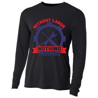 Without Labor Nothing Prospers Labor Day Gift Cooling Performance Long Sleeve Crew