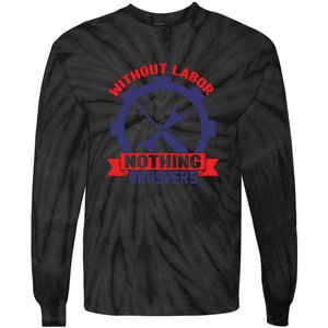 Without Labor Nothing Prospers Labor Day Gift Tie-Dye Long Sleeve Shirt