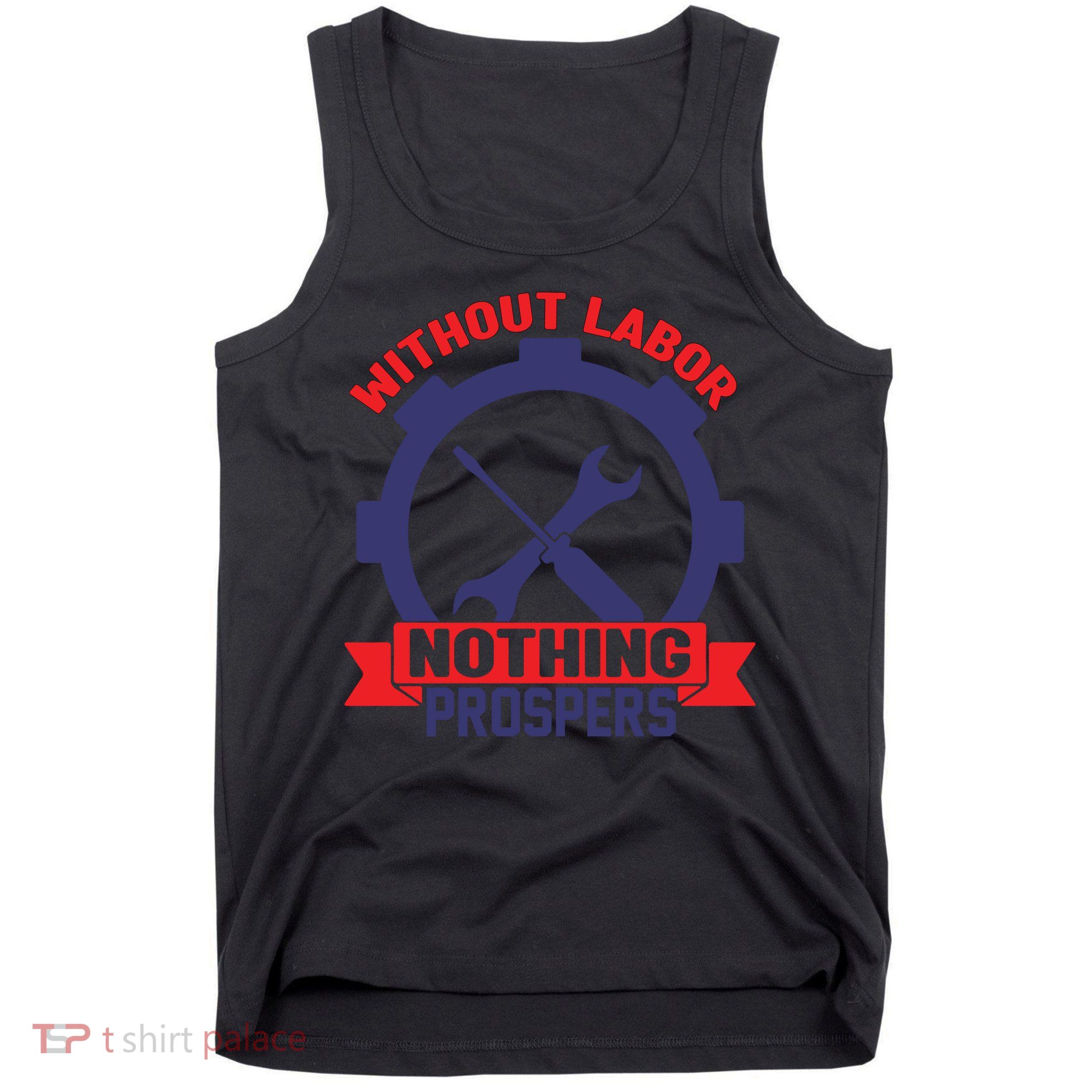 Without Labor Nothing Prospers Labor Day Gift Tank Top