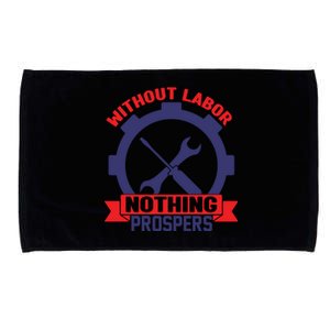 Without Labor Nothing Prospers Labor Day Gift Microfiber Hand Towel