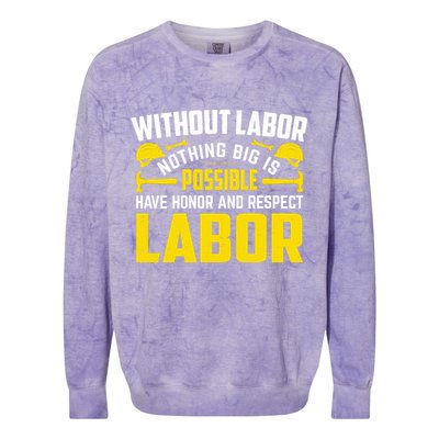 Without Labor Nothing Big Is Possible Have Honor And Respect Labor Day Gift Colorblast Crewneck Sweatshirt