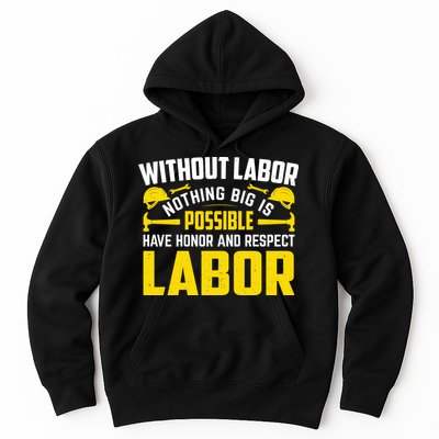 Without Labor Nothing Big Is Possible Have Honor And Respect Labor Day Gift Hoodie