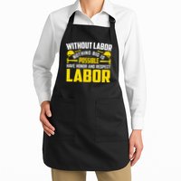Without Labor Nothing Big Is Possible Have Honor And Respect Labor Day Gift Apron