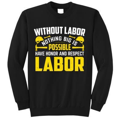 Without Labor Nothing Big Is Possible Have Honor And Respect Labor Day Gift Sweatshirt