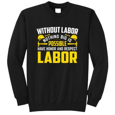 Without Labor Nothing Big Is Possible Have Honor And Respect Labor Day Gift Sweatshirt