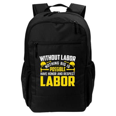 Without Labor Nothing Big Is Possible Have Honor And Respect Labor Day Gift Backpack