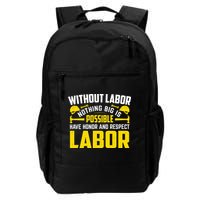 Without Labor Nothing Big Is Possible Have Honor And Respect Labor Day Gift Backpack
