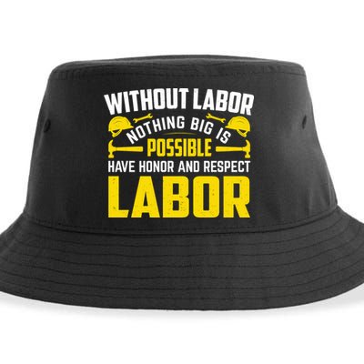 Without Labor Nothing Big Is Possible Have Honor And Respect Labor Day Gift Sustainable Bucket Hat