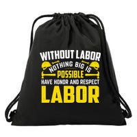 Without Labor Nothing Big Is Possible Have Honor And Respect Labor Day Gift Drawstring Bag
