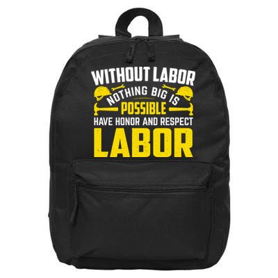 Without Labor Nothing Big Is Possible Have Honor And Respect Labor Day Gift 16 in Basic Backpack