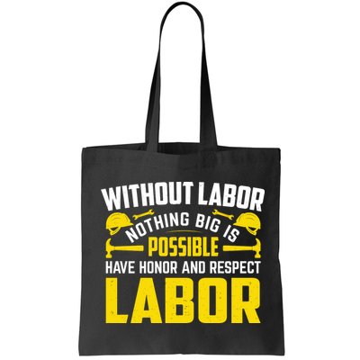 Without Labor Nothing Big Is Possible Have Honor And Respect Labor Day Gift Bag