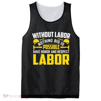 Without Labor Nothing Big Is Possible Have Honor And Respect Labor Day Gift Mesh Reversible Basketball Jersey Tank