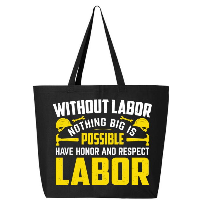 Without Labor Nothing Big Is Possible Have Honor And Respect Labor Day Gift 25L Jumbo Tote