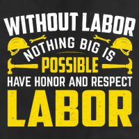 Without Labor Nothing Big Is Possible Have Honor And Respect Labor Day Gift 25L Jumbo Tote