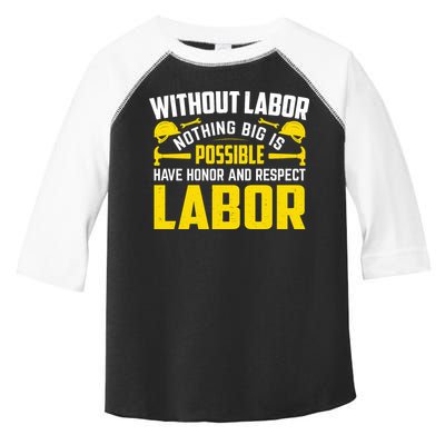 Without Labor Nothing Big Is Possible Have Honor And Respect Labor Day Gift Toddler Fine Jersey T-Shirt
