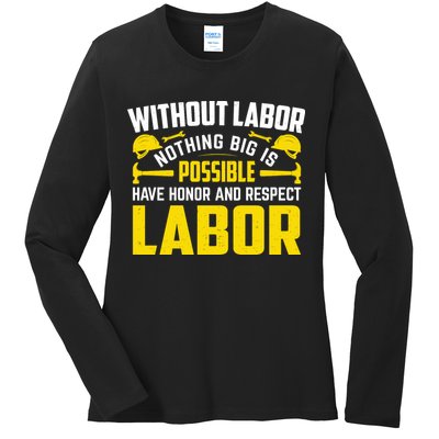 Without Labor Nothing Big Is Possible Have Honor And Respect Labor Day Gift Ladies Long Sleeve Shirt