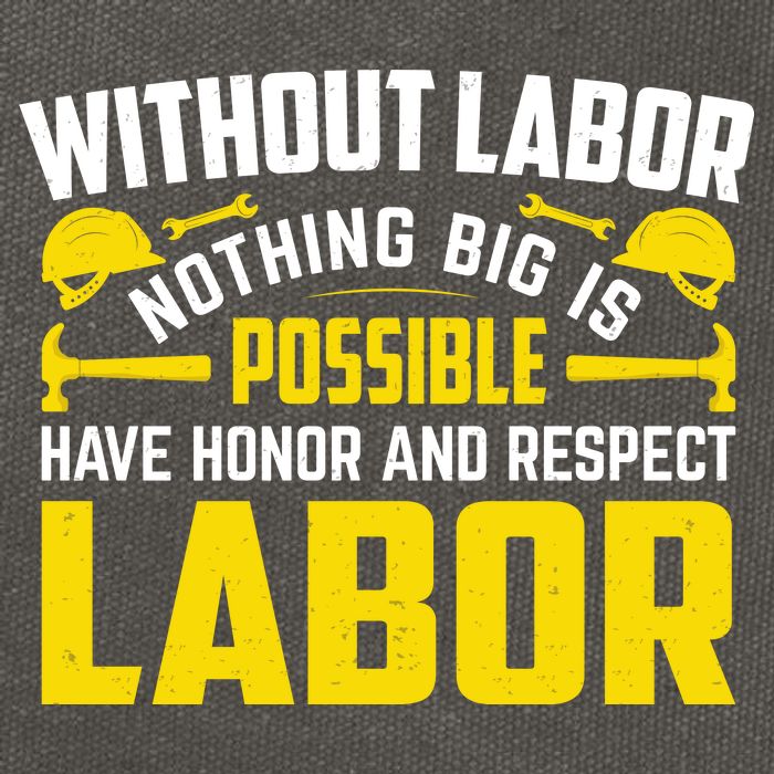 Without Labor Nothing Big Is Possible Have Honor And Respect Labor Day Gift Cotton Canvas Backpack