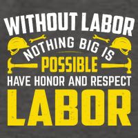 Without Labor Nothing Big Is Possible Have Honor And Respect Labor Day Gift Vector Backpack