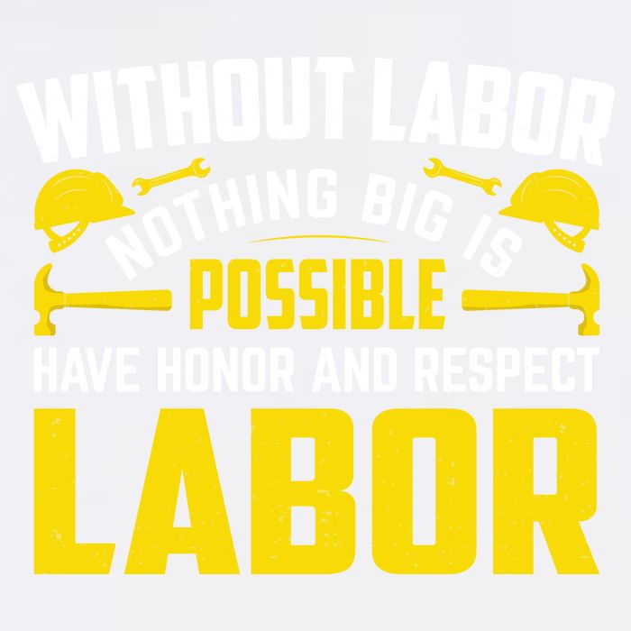 Without Labor Nothing Big Is Possible Have Honor And Respect Labor Day Gift Garment-Dyed Sweatshirt