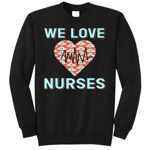 We Love Nurses Tall Sweatshirt