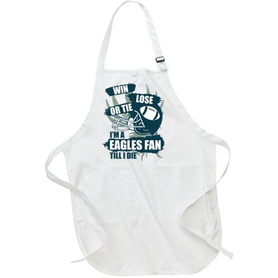 Win, Lose, Or Tie I'm A Eagles Fan Till I Die Full-Length Apron With Pockets