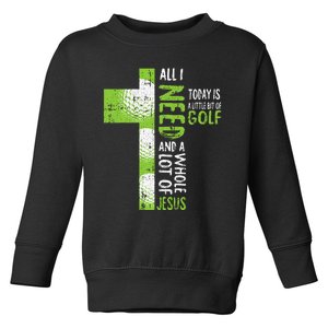 Whole Lot Of Jesus Golf Golfing Sport Lover Christian Golfer Toddler Sweatshirt