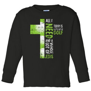 Whole Lot Of Jesus Golf Golfing Sport Lover Christian Golfer Toddler Long Sleeve Shirt