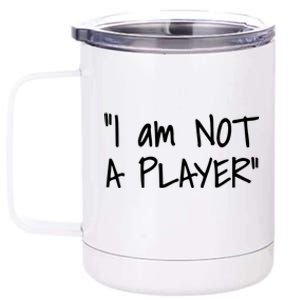 White Lie Party Funny Trending Memes IM Not A Player Gift 12 oz Stainless Steel Tumbler Cup