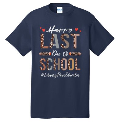 Womens Library Para Educator Happy Last Day Of School Funny Leopard Tall T-Shirt