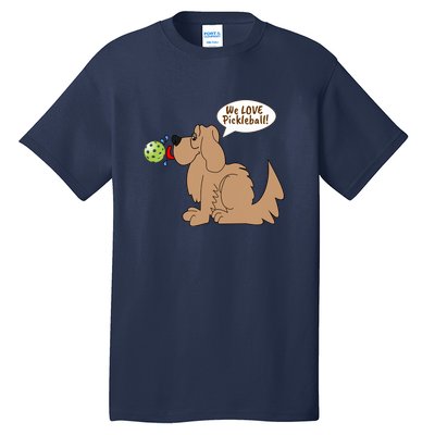 We Love Pickleball | Pickleball Dog | Great Pickleball Tall T-Shirt