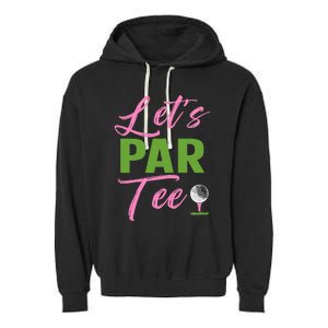 Wo LetS Par Funny Golf Golfer Girl Wo Golfing Party Garment-Dyed Fleece Hoodie