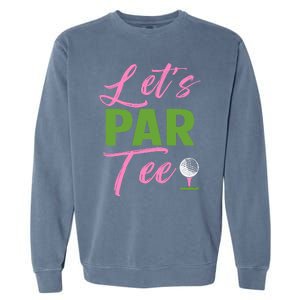 Wo LetS Par Funny Golf Golfer Girl Wo Golfing Party Garment-Dyed Sweatshirt