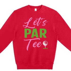 Wo LetS Par Funny Golf Golfer Girl Wo Golfing Party Premium Crewneck Sweatshirt