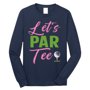 Wo LetS Par Funny Golf Golfer Girl Wo Golfing Party Long Sleeve Shirt