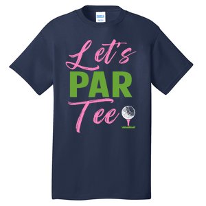 Wo LetS Par Funny Golf Golfer Girl Wo Golfing Party Tall T-Shirt