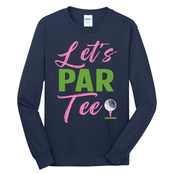 Wo LetS Par Funny Golf Golfer Girl Wo Golfing Party Tall Long Sleeve T-Shirt